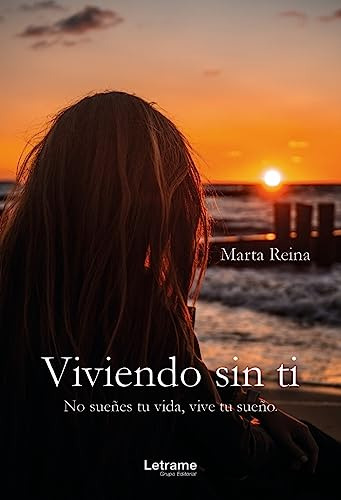 Viviendo Sin Ti: No Suenes Tu Vida, Vive Tu Sueno (spanish E
