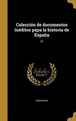 Libro Colecci N De Documentos In Ditos Papa La Historia D...