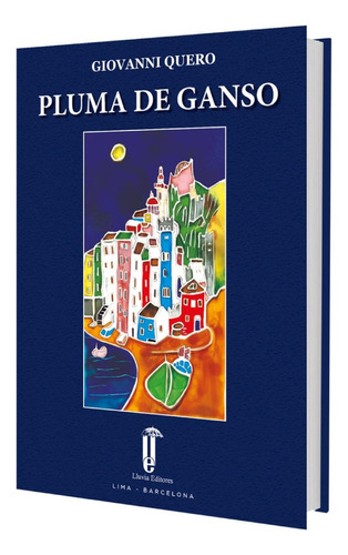 Pluma De Ganso, De Quero, Giovanni. Editorial Lluvia Editores, Tapa Blanda, Edición 1.0 En Español, 2021