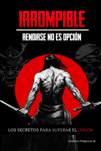 Libro: Irrompible: Rendirse No Es Opción (spanish Edition)