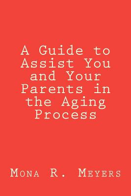 Libro A Guide To Assist You And Your Parents In The Aging...