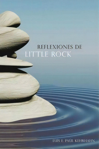 Reflexiones De Little Rock, De Luis E Paul Kehrhahn. Editorial Fundacion Editorial Juridica Venezolana, Tapa Blanda En Español