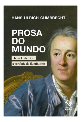 Prosa Do Mundo, De Hans Ulrich Gumbrecht. Editora Unesp Em Português