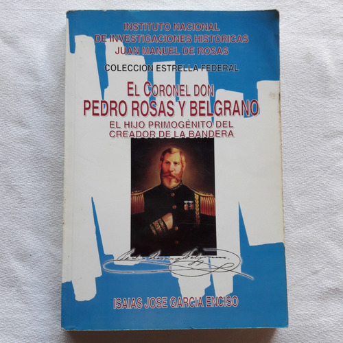 El Coronel Don Pedro Rosas Y Belgrano - Isaias Garcia Enciso