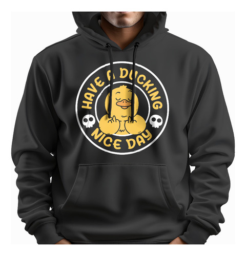 Sudadera Have A Ducking Day Nice