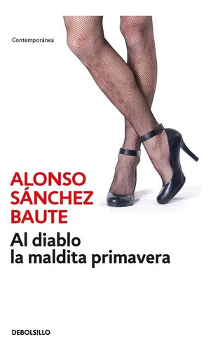 Al Diablo La Maldita Primavera / Alonso Sánchez Baute