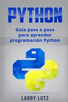 Comprar Libro: Python: Guía Paso A Paso Para Aprender Programación
