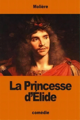 La Princesse D' Lide, De Molière. Editorial Createspace Independent Publishing Platform, Tapa Blanda En Francés