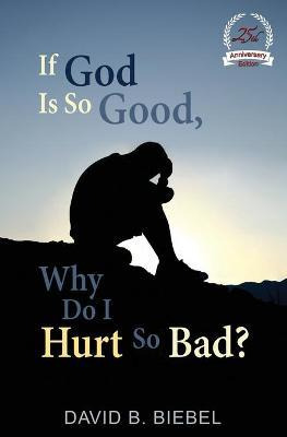 Libro If God Is So Good, Why Do I Hurt So Bad? - David B ...