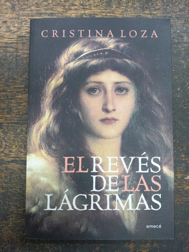 El Reves De Las Lagrimas * Cristina Loza * Emece *