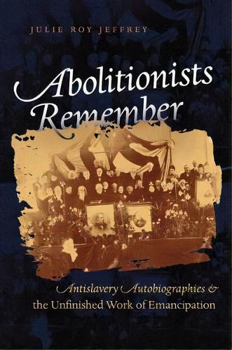 Abolitionists Remember, De Julie Roy Jeffrey. Editorial University North Carolina Press, Tapa Blanda En Inglés