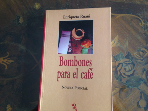 Novelas De Enriqueta Ruani : Bombones Para El Cafe