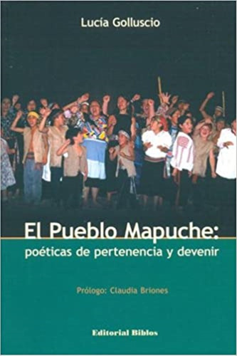 El Pueblo Mapuche Lucía Golluscio Claudia Briones