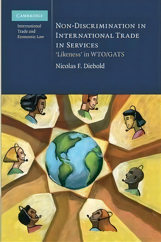 Cambridge International Trade And Economic Law: Non-discrimination In International Trade In Serv..., De Nicolas F. Diebold. Editorial Cambridge University Press, Tapa Blanda En Inglés