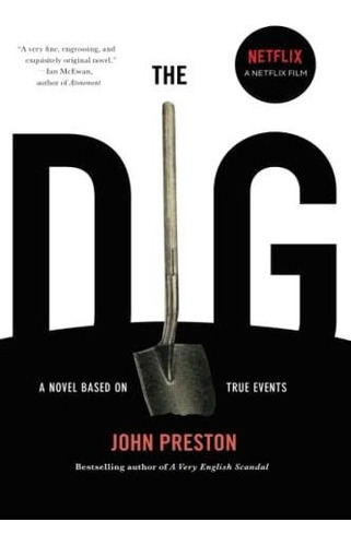 Book : The Dig A Novel Based On True Events - Preston, John