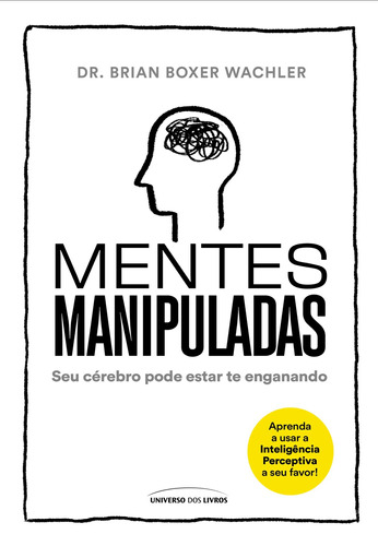 Mentes manipuladas: Seu cérebro pode estar te enganando, de Boxer Wachler, Dr. Brian. Universo dos Livros Editora LTDA, capa mole em português, 2020