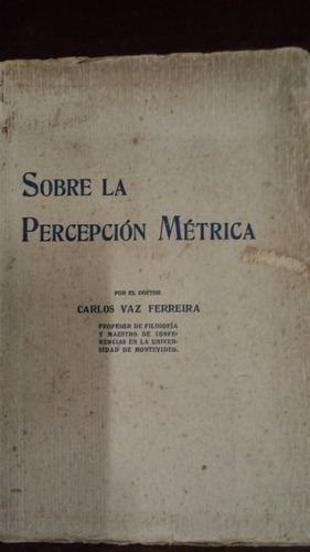 Sobre La Percepción Métrica / Carlos Vaz Ferreira 