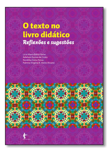 Texto no Livro Didático, O: Reflexões e Sugestões, de Lícia Maria Bahia Heine. Editora EDUFBA, capa mole em português