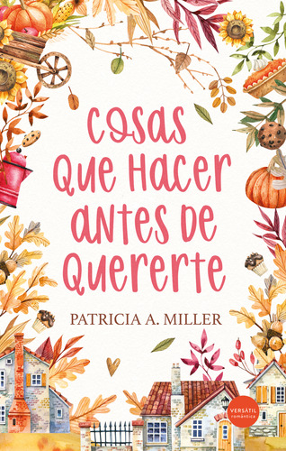 Cosas Que Hacer Antes De Quererte - Miller, Patricia A.  - *