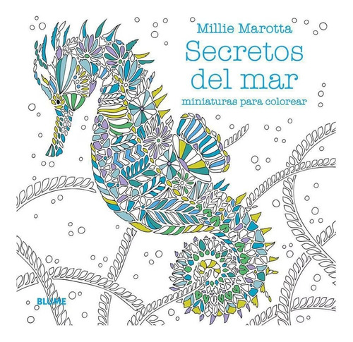 Secretos Del Mar: Miniaturas Para Colorear - Millie Marotta