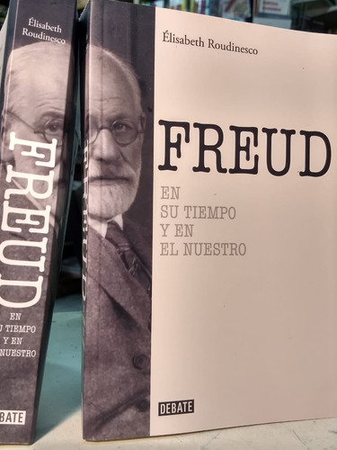 Freud   En Su Tiempo Y El Nuestro  Elisabeth Roudinesco -sd