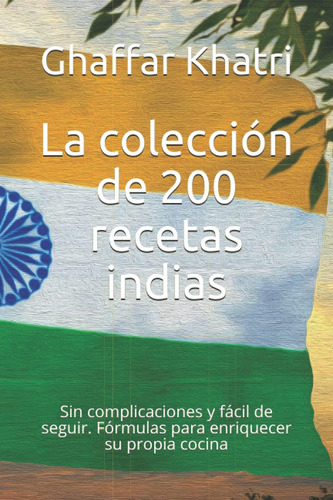 Libro La Colección De 200 Recetas Indias Sin Complicaciones