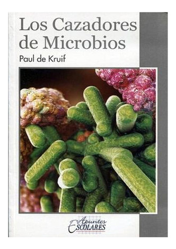 Los Cazadores D Microbios Libro Apuntes Escolares Paul Kruif