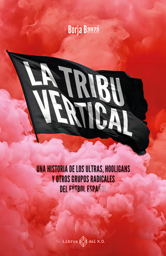 La Tribu Vertical, De Bauza Borja. Editorial Libros Del K.o, S.l.l, Tapa Blanda En Español, 2024