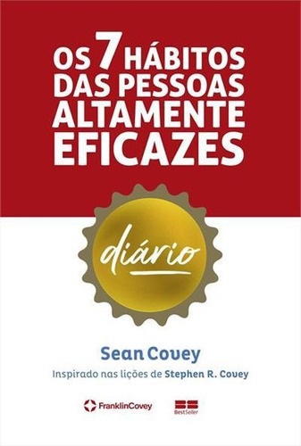 Os 7 Habitos Das Pessoas Altamente Eficazes: Diario - 1ªed.(2022), De Stephen R. Covey. Editora Bestseller, Capa Mole, Edição 1 Em Português, 2022