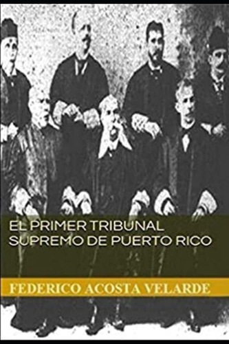 Libro: El Primer Tribunal Supremo De Puerto Rico (spanish Ed