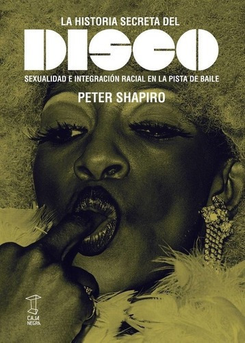 La Historia Secreta Del Disco - Peter Shapiro - Caja Negra