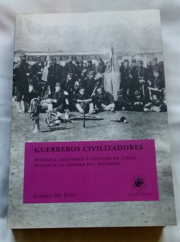 Guerreros Civilizadores. Política, Sociedad Y Cultura En ...