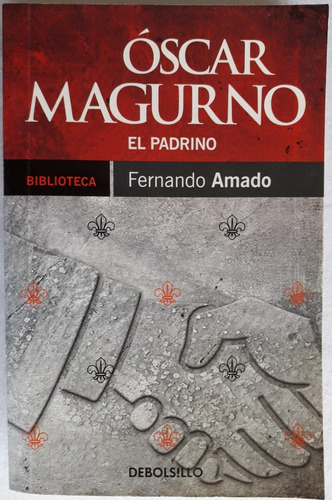 Libro Oscar Magurno El Padrino Biografía, Por Fernando Amado