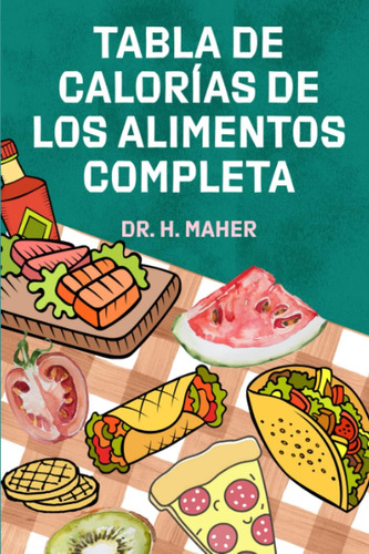 Libro: Tabla De Calorías De Los Alimentos Completa: Su Guía