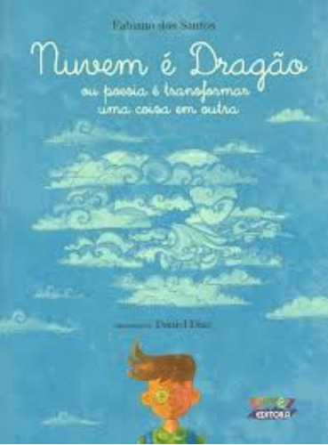 Nuvem é dragão: ou poesia é transformar uma coisa em outra, de Diaz, Daniel. Cortez Editora e Livraria LTDA, capa mole em português, 2018