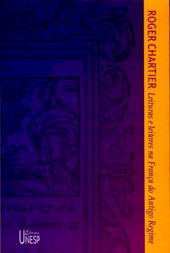 Leituras e leitores na França do Antigo Regime, de Chartier, Roger. Fundação Editora da Unesp, capa mole em português, 2004
