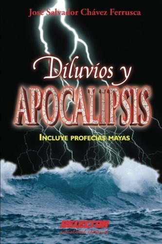 Libro : Diluvios Y Apocalipsis Incluye Profecias Mayas -.. 