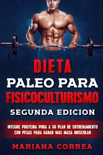 Libro : Dieta Paleo Para Fisicoculturismo Segunda Edicion...