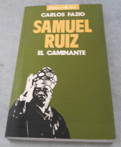 Samuel Ruiz. El Caminante. Carlos Fazio