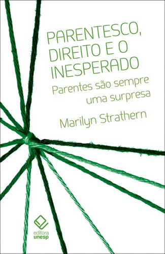 Parentesco, direito e o inesperado: Parentes são sempre uma surpresa, de Strathern, Marilyn. Fundação Editora da Unesp, capa mole em português, 2015
