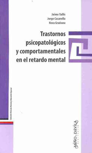 Trastornos Psicopatologicos Y Comportamentales En El Retardo Mental, De Tallis, Nora Grañana. Serie N/a, Vol. Volumen Unico. Editorial Miño Y Davila, Tapa Blanda, Edición 1 En Español, 2006