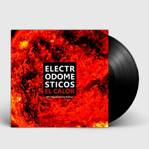 Electrodomésticos - El Calor (ep) + Se Caiga El Cielo Lp