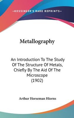 Libro Metallography : An Introduction To The Study Of The...