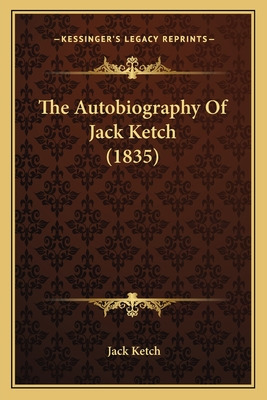 Libro The Autobiography Of Jack Ketch (1835) - Ketch, Jack
