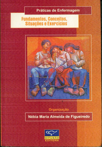 Livro Práticas De Enfermagem Fundamentos, Conceitos, Situaçõ
