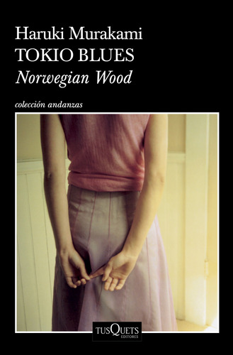 Tokio Blues TD: Norwegian Wood, de Murakami, Haruki. Serie Andanzas Editorial Tusquets México, tapa dura en español, 2020