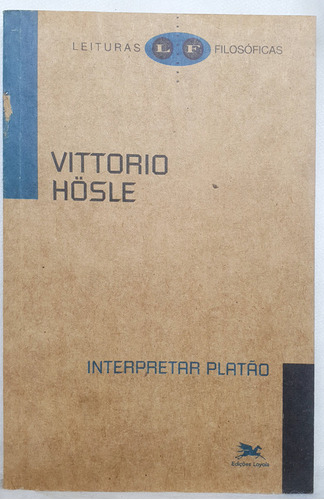 Livro Interpretar Platão - Leituras Filosóficas - Vittorio Hölse