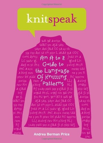 Knitspeak Una Guia De La A La Z Para El Lenguaje De Los Patr