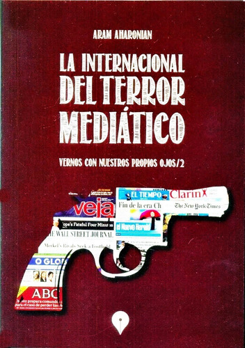 La Internacional Del Terror Mediático - Aram Aharonian 23x15