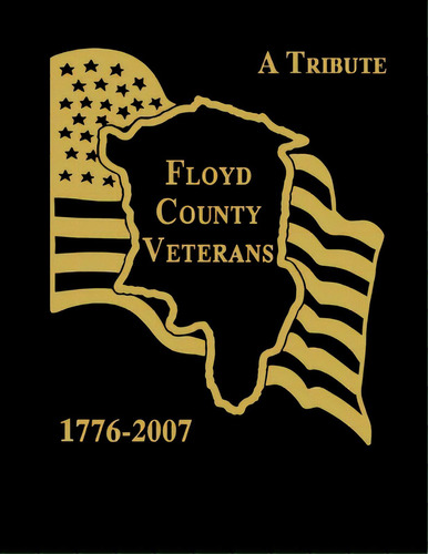 Floyd County Veterans, 1776-2007, De Floyd County Historical Society. Editorial Turner, Tapa Blanda En Inglés